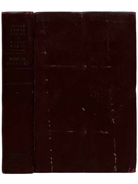 Administration (The Official History of the Indian Armed Forces in the Second World War: Medical Services, Volume 1) [World War II]