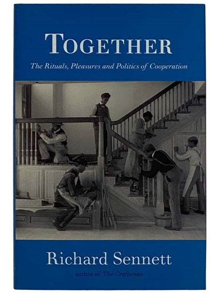 Together: The Rituals, Pleasures and Politics of Cooperation