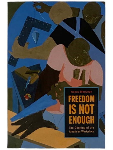 Freedom is Not Enough: The Opening of the American Workplace