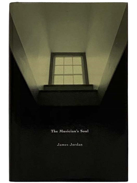 The Musician's Soul: A Journey Examining Spirituality for Performers, Teachers, Composers, Conductors, and Music Educators