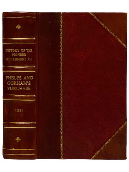 History of the Pioneer Settlement of Phelps and Gorham's Purchase, and Morris' Reserve; Embracing the Counties of Monroe, Ontario, Livingston, Yates, Steuben, Most of Wayne and Allegany, and Parts of Orleans, Genesee and Wyoming, to Which is Added, a Sup…