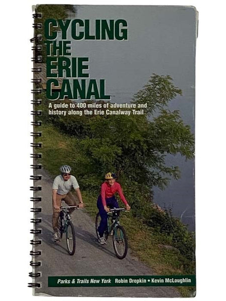 Cycling the Erie Canal: A Guide to 400 Miles of Adventure and History Along the Erie Canalway Trail