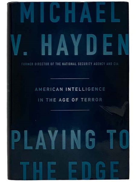 Playing to the Edge: American Intelligence in the Age of Terror