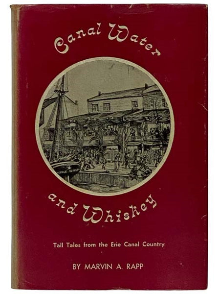 Canal Water and Whiskey: Tall Tales from the Erie Canal Country