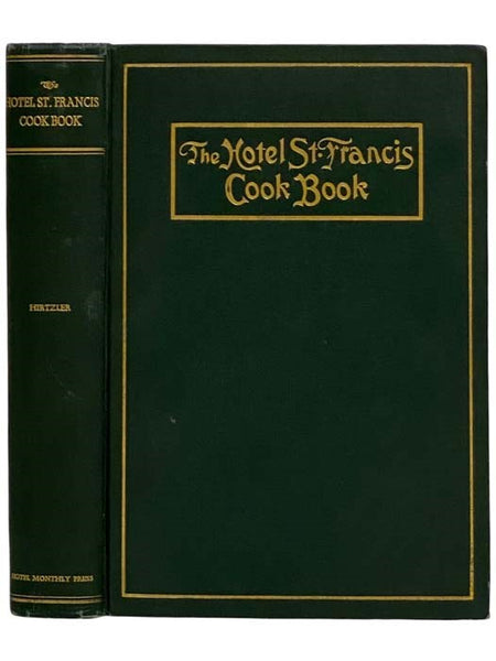 The Hotel St. Francis Cook Book [Cookbook]