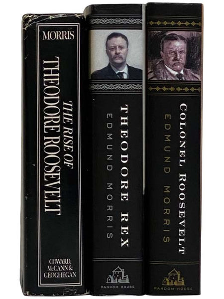 The Rise of Theodore Roosevelt; Theodore Rex; Colonel Roosevelt