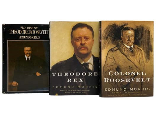 The Rise of Theodore Roosevelt; Theodore Rex; Colonel Roosevelt