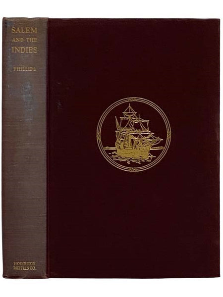 Salem and the Indies: The Story of the Great Commercial Era of the City
