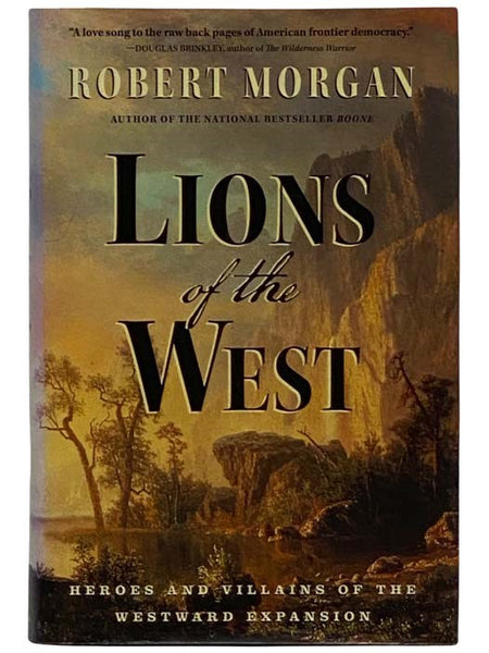 Lions of the West: Heroes and Villains of the Westward Expansion