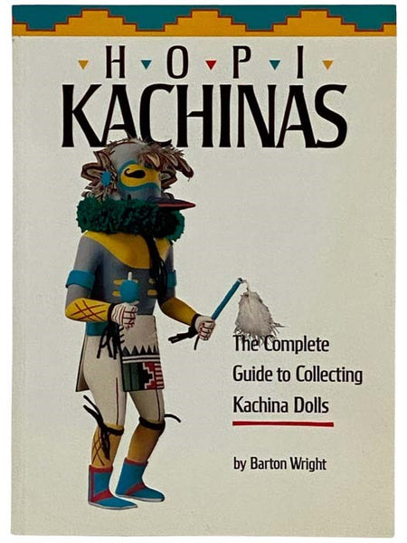 Hopi Kachinas: The Complete Guide to Collecting Kachina Dolls