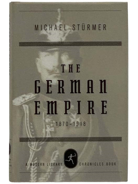 The German Empire, 1870-1918 (A Modern Library Chronicles Book)