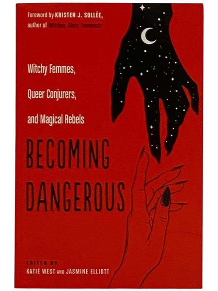 Becoming Dangerous: Witchy Femmes, Queer Conjurers, and Magical Rebels