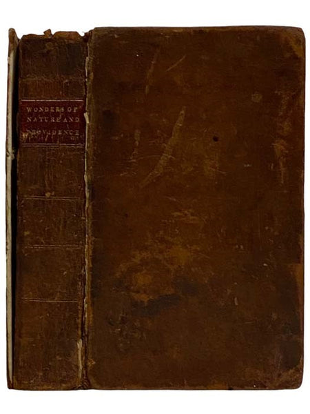 The Wonders of Nature and Providence, Displayed. Compiled from Authentic Sources, Both Ancient and Modern, Giving an Account of Various and Strange Phenomena Existing in Nature, of Travels, Adventures, Singular Providences, &c.