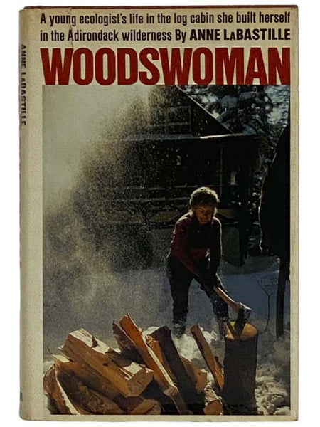 Woodswoman: A Young Ecologist's Life in the Log Cabin She Built Herself in the Adirondack Wilderness