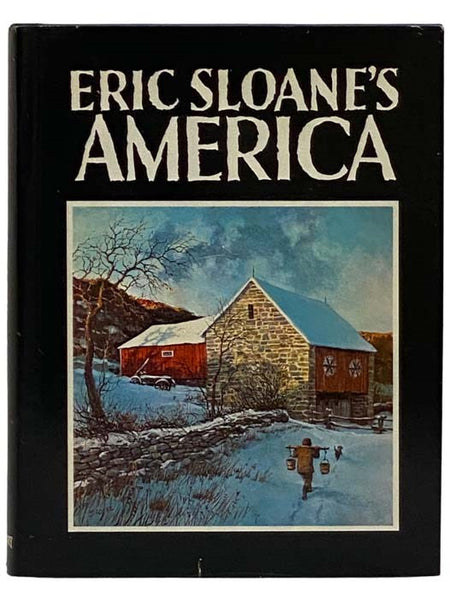 Eric Sloane's America: American Barns and Covered Bridges; Our Vanishing Landscape; American Yesterday