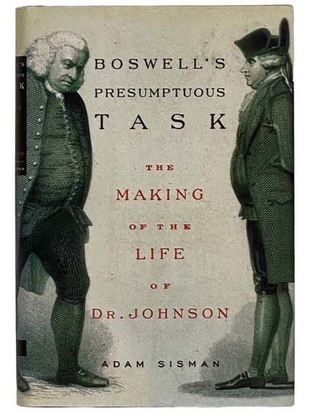 Boswell's Presumptuous Task: The Making of the Life of Dr. Johnson