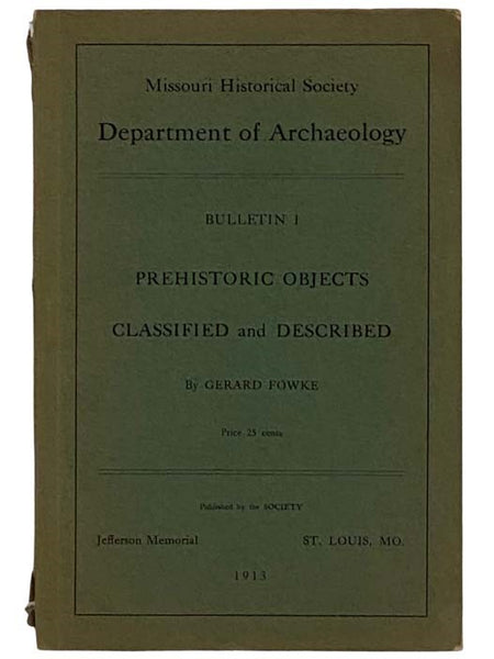 Prehistoric Objects Classified and Described, Bulletin I [1] (Missouri Historical Society, Department of Archaeology)
