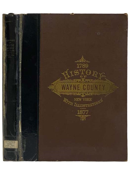 History of Wayne County, New York, 1789-1877; With Illustrations Descriptive of Its Scenery, Palatial Residences, Public Buildings, Fine Blocks, and Important Manufactories, from Original Sketches by Artists of the Highest Ability