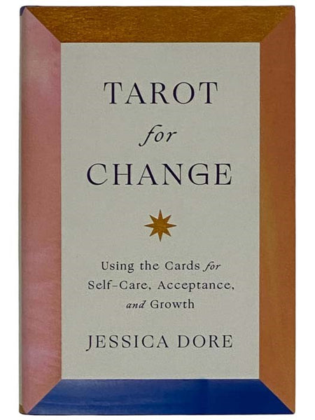 Tarot for Change: Using the Cards for Self-Care, Acceptance, and Growth
