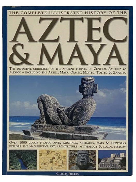 The Complete Illustrated History of the Aztec & Maya