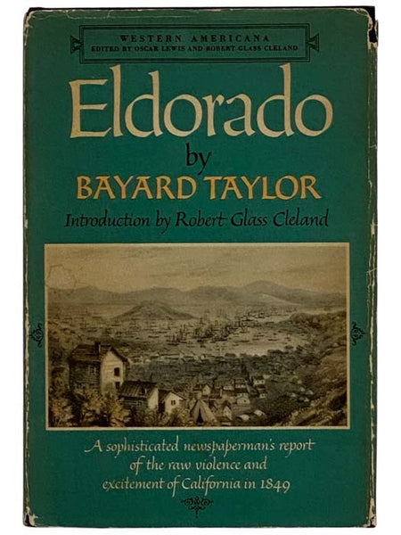 Eldorado, or, Adventures in the Path of Empire: Comprising a Voyage to California, via Panama, Life in San Francisco and Monterey, Pictures of the Gold Region, and Experiences of Mexican Travel (Western Americana Series) [El Dorado]