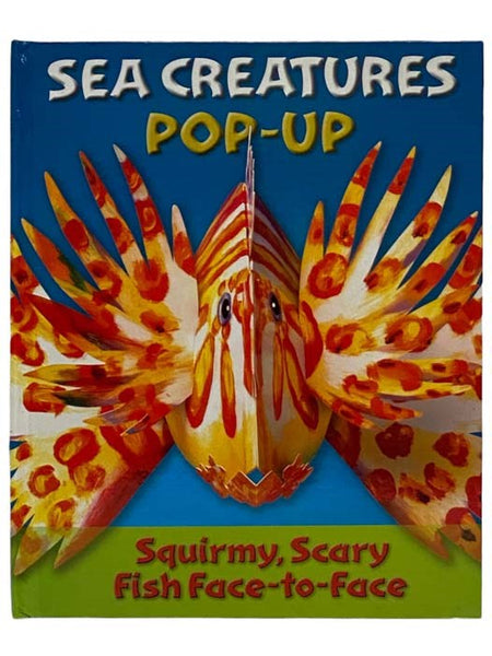 Sea Creatures Pop-up: Squirmy, Scary Fish Face-to-Face