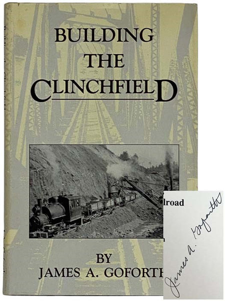 Building the Clinchfield: A Construction History of America's Most Unusual Railroad
