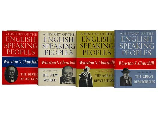 A History of the English Speaking Peoples, in Four Volumes: The Birth of Britain; The New World; The Age of Revolution; The Great Democracies