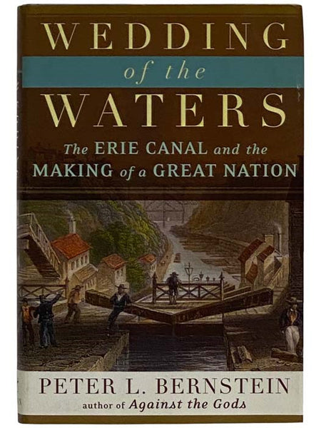 Wedding of the Waters: The Erie Canal and the Making of a Great Nation