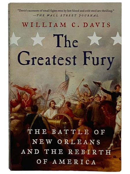 The Greatest Fury: The Battle of New Orleans and the Rebirth of America