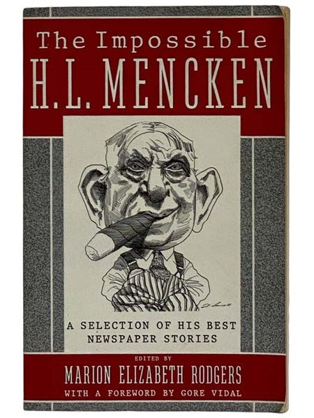 The Impossible H.L. Mencken: A Selection of his Best Newspaper Stories