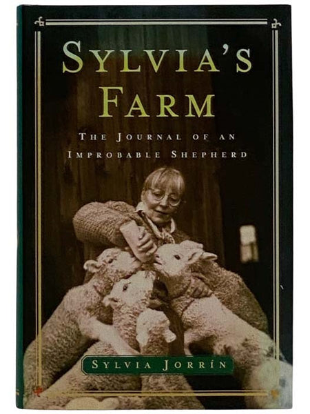 Sylvia's Farm: The Journal of an Improbable Shepherd