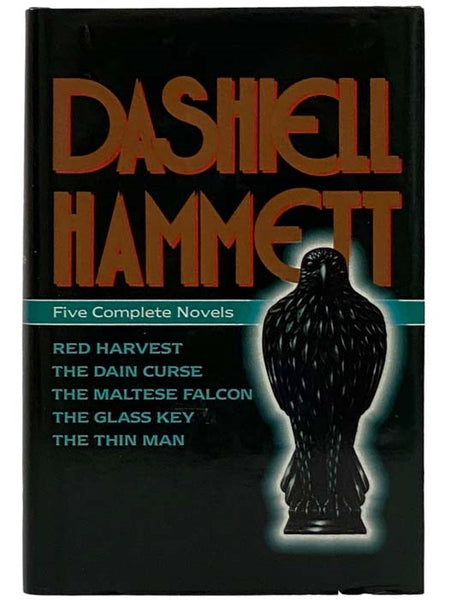 Dashiell Hammett: Five Complete Novels: Red Harvest; The Dain Curse; The Maltese Falcon; The Glass Key; The Thin Man