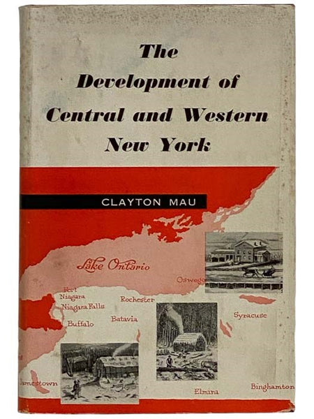The Development of Central and Western New York: From the Arrival of the White Man to the Eve of the Civil War as Portrayed Chronologically in Contemporary Accounts