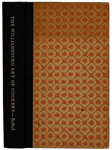 The Williamsburg Art of Cookery  or  Accomplish'd Gentlewoman's Companion: Being a Collection of Upwards of Five Hundred of the Most Ancient & Approv'd Recipes in Virginia Cookery