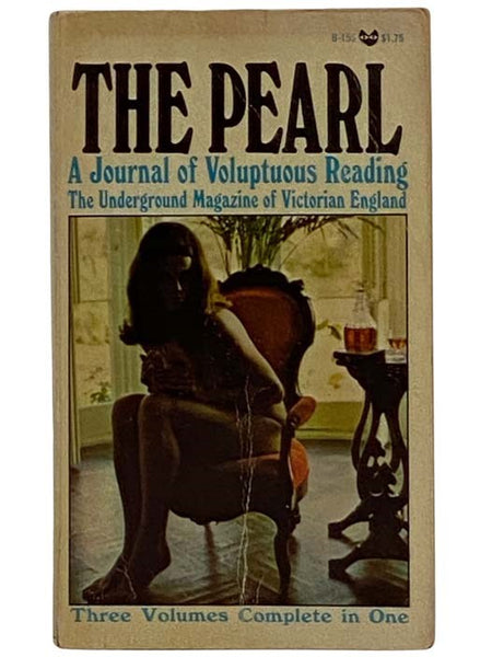 The Pearl: A Journal of Voluptuous Reading - The Underground Magazine of Victorian England (Three Volumes Complete in One) (Black Cat B-155)