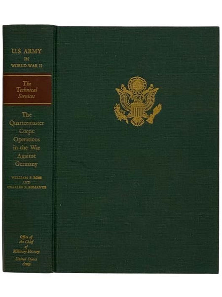 The Quartermaster Corps: Operations in the War against Germany (United States Army in World War II: The Technical Services, Quartermaster Corps Volume 4)