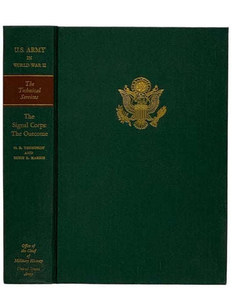 The Signal Corps: The Outcome (Mid-1943 through 1945) (United States Army in World War II: The Technical Services, Signal Corps Volume 3)