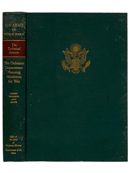 The Ordnance Department: Planning Munitions for War (United States Army in World War II: The Technical Services, Ordnance Department Volume 1)