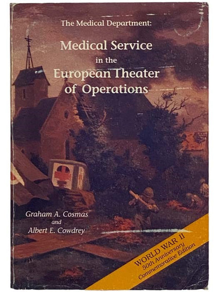 The Medical Department: Medical Service in the European Theater of Operations: 50th Anniversary Commemorative Edition (United States Army in World War II: The Technical Services, Medical Department Volume 3)