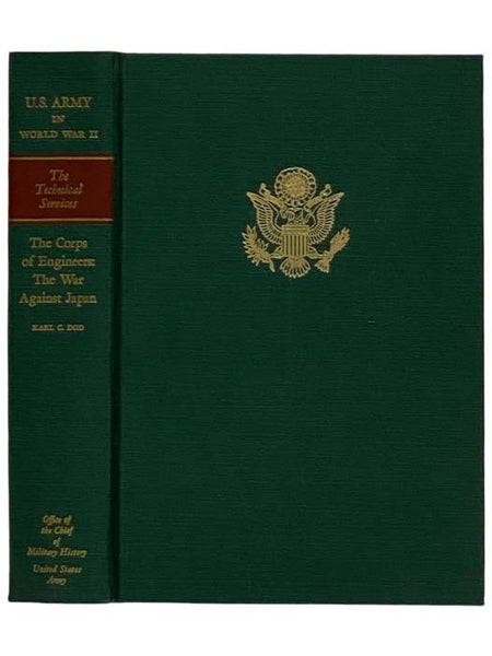 The Corps of Engineers: The War Against Japan (United States Army in World War II: The Technical Services, Corps of Engineers Volume 2)