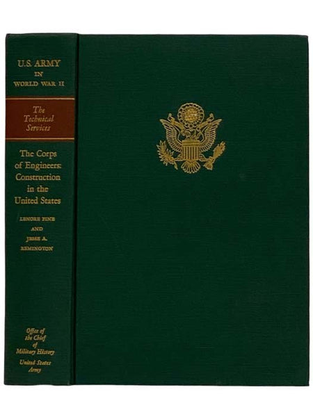 The Corps of Engineers: Construction in the United States (United States Army in World War II: The Technical Services, Corps of Engineers Volume 3)