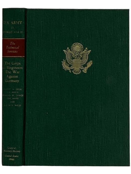 The Corps of Engineers: The War Against Germany (United States Army in World War II: The Technical Services, Corps of Engineers Volume 4)