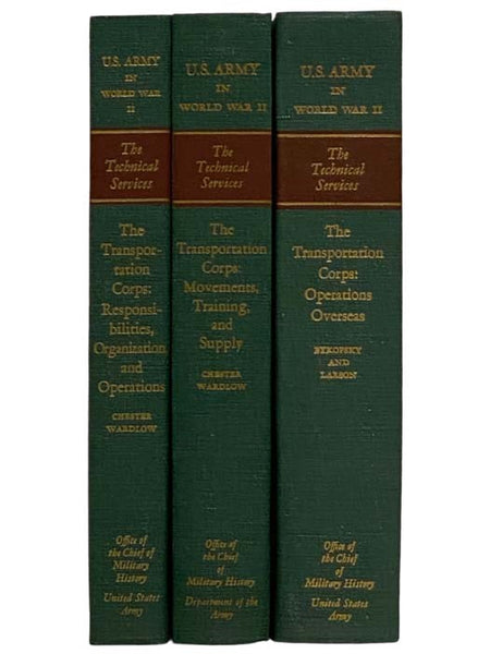 The Transportation Corps, in Three Volumes: Responsibilities, Organization, and Operations; Movements, Training, and Supply; Operations Overseas (United States Army in World War II: The Technical Services, Transportation Corps Volumes 1-3)