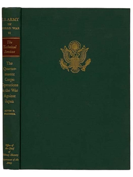 The Quartermaster Corps: Operations in the War against Japan (United States Army in World War II: The Technical Services, Quartermaster Corps Volume 3)