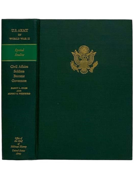 Civil Affairs: Soldiers Become Governors (United States Army in World War II: Special Studies, Volume 6)