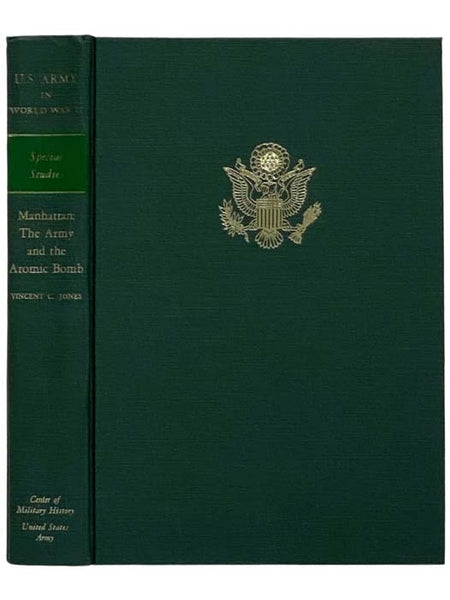 Manhattan: The Army and the Atomic Bomb (United States Army in World War II: Special Studies, Volume 10)