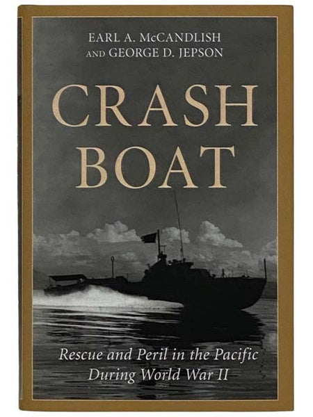 Crash Boat: Rescue and Peril in the Pacific During World War II
