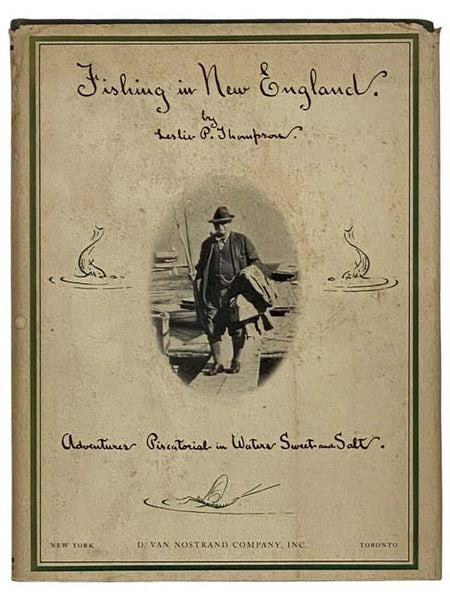 Fishing in New England: Adventures Pictorial in Waters Sweet and Salt.
