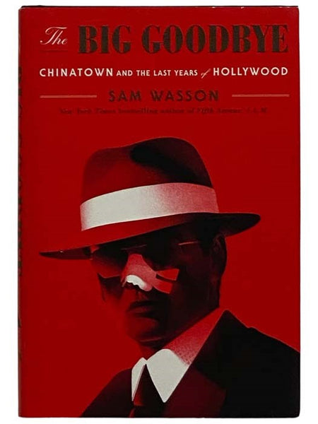 The Big Goodbye: Chinatown and the Last Years of Hollywood